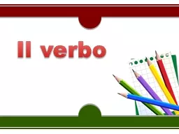 Il  verbo INDICE Che  cos’è il  verbo? Il verbo ( dal latino