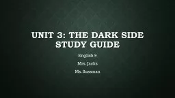 Unit 3: The Dark Side Study Guide  English 9 Mrs. Jacks Ms.