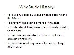 Why Study History? To identify consequences of past actions and decisions