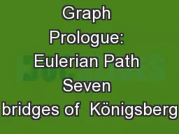 Graph Prologue: Eulerian Path Seven bridges of  Königsberg