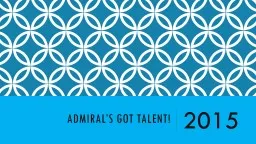 Admiral’s got talent!  2015 Admiral’s got talent! This year