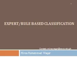 Mirza  Muhammad  Waqar Expert/rule based classification 1 Contact: mirza.waqar@seecs.edu.pk