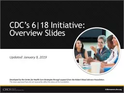 CDC’s 6|18 Initiative:  Overview Slides Updated: January 9, 2019