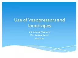 Use of Vasopressors and  Ionotropes UCI Internal Medicine Mini Lecture Series