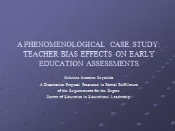 A PHENOMENOLOGICAL CASE STUDY:  TEACHER BIAS EFFECTS ON EARLY EDUCATION ASSESSMENTS