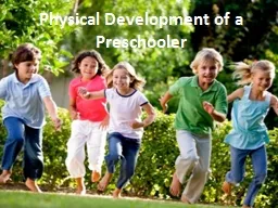 Physical Development of a Preschooler Physical  Characteristics