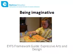 Being  imaginative EYFS Framework Guide:  Expressive  Arts and Design