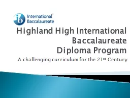 Highland High International Baccalaureate Diploma Program A challenging curriculum for