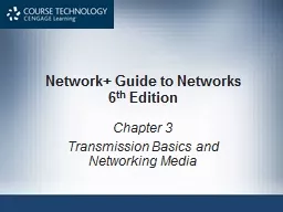 Network+ Guide to Networks 6 th  Edition Chapter 3 Transmission Basics and Networking Media