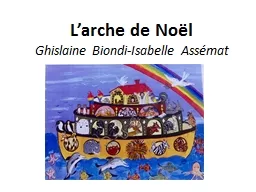 L’arche de Noël Ghislaine  Biondi -Isabelle  Assémat Cette année, le père Noël est bien embêté : ses rennes ont attrapé la