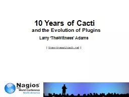 10 Years of Cacti  and the Evolution of Plugins Larry ‘TheWitness’ Adams