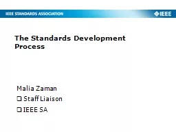 Malia Zaman Staff Liaison IEEE SA The Standards Development Process