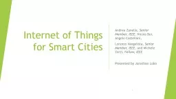 Internet of Things for Smart Cities Andrea Zanella,  Senior Member, IEEE