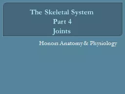 The Skeletal System   Part 4 Joints Honors Anatomy & Physiology