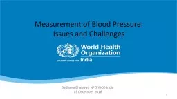 Measurement of Blood Pressure: Issues and Challenges Sadhana Bhagwat, NPO WCO India