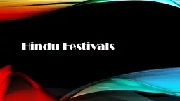 Hindu Festivals Diwali  - “Festival Of Lights” End of Oct. beginning of Nov.