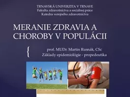 MERANIE ZDRAVIA A CHOROBY V POPULÁCII prof. MUDr. Martin  Rusnák
