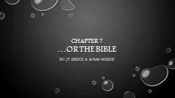 Chapter 7 …Or The Bible By: JT  Groce  & Sarah Hogue Summary of The Chapter