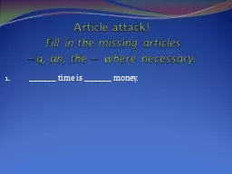 Article attack!   Fill  in the missing articles  –  a, an, the –