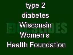 Preventing type 2 diabetes Wisconsin Women’s  Health Foundation