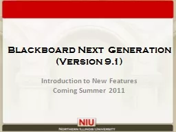 Blackboard Next Generation (Version 9.1) Introduction to New Features Coming Summer 2011
