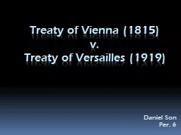 Treaty of Vienna (1815) v. Treaty of Versailles (1919) Daniel Son