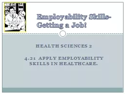 Health Sciences 2 4.21  Apply employability skills in healthcare.