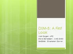 DSM-5: A First Look Matt Dugan, LPC Steve Donaldson, MAC,CACII