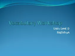 Vocabulary Workshop	 Unit 1 Level D English 9A Admonish (v) to caution or advise against something; to scold mildly; to remind of a duty