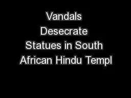 Vandals Desecrate Statues in South African Hindu Templ