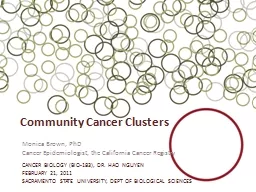 Community Cancer Clusters Monica Brown, PhD Cancer Epidemiologist, the California Cancer Registry