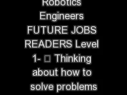 Robotics Engineers FUTURE JOBS READERS Level 1- ① Thinking about how to solve problems