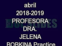 PRÁCTICOS  abril 2018-2019 PROFESORA DRA. JELENA BOBKINA Practice