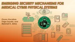 Emerging Security Mechanisms for Medical Cyber Physical Systems