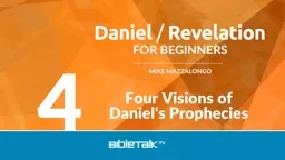Four Visions of Daniel's Prophecies 4 The  First 3 Sections