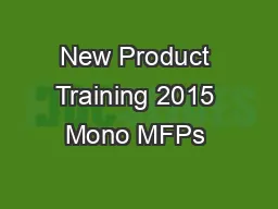New Product Training 2015 Mono MFPs & Printers Course Objectives