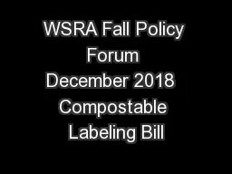 WSRA Fall Policy Forum December 2018  Compostable Labeling Bill