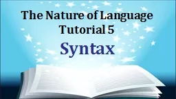 The Nature of Language Tutorial 5 Syntax Presentation Outline