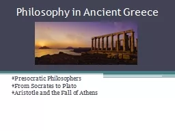 Philosophy in Ancient Greece * Presocratic  Philosophers *From Socrates to Plato