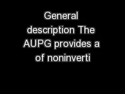 General description The AUPG provides a of noninverti