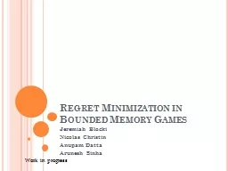 Regret Minimization in Bounded Memory Games Jeremiah Blocki