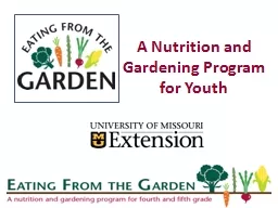 A Nutrition and Gardening Program for Youth Goal of Eating from the Garden