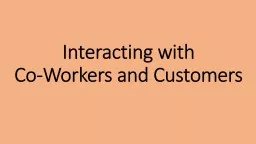 Interacting with  Co-Workers and Customers Read and answer the following slides utilizing