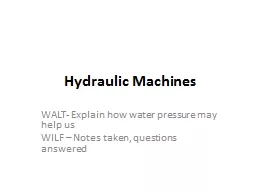 Hydraulic Machines WALT- Explain how water pressure may help us