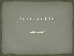 Acts 3,4 and 5  Romeo and Juliet