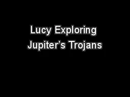 Lucy Exploring Jupiter’s Trojans