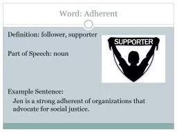 Word: Adherent Definition: follower, supporter