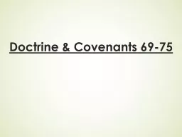 Doctrine & Covenants 69-75