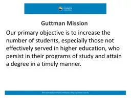 Guttman  Mission Our primary objective is to increase the number of students, especially