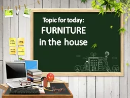 Topic for today: FURNITURE
